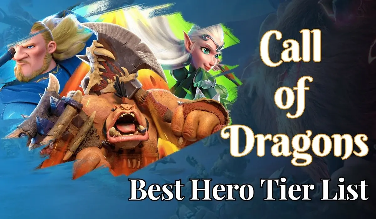 Call of Dragons Best Hero Tier List