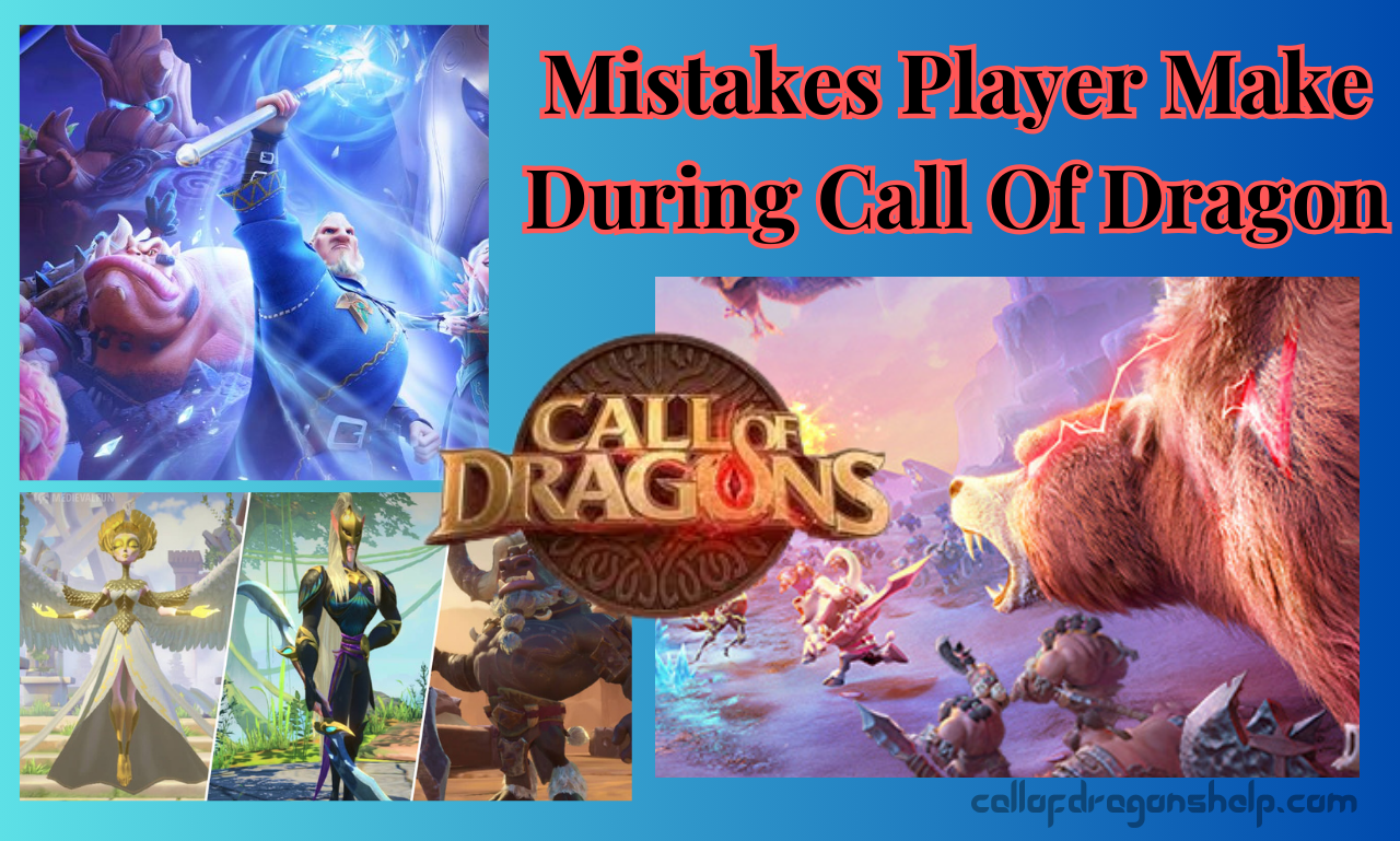 Mistakes Player Make During Call Of Dragon