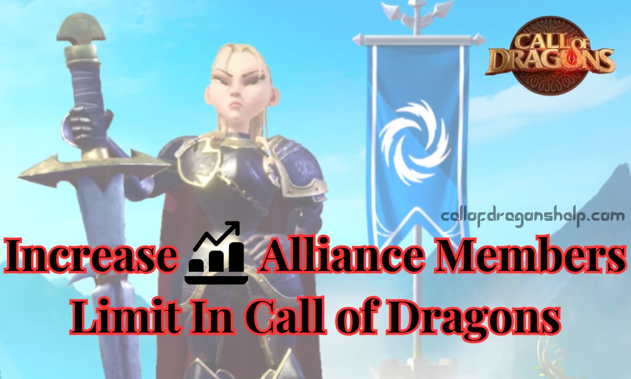 Increase Alliance Members Limit In Call of Dragons