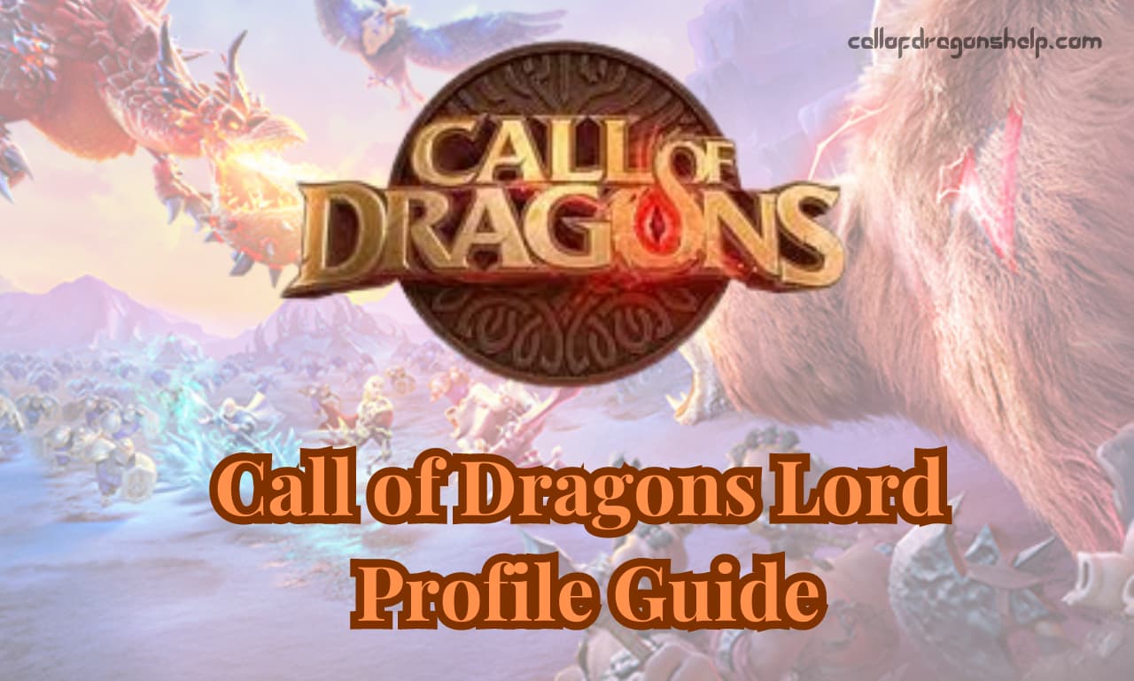 Call of Dragons Lord Profile Guide