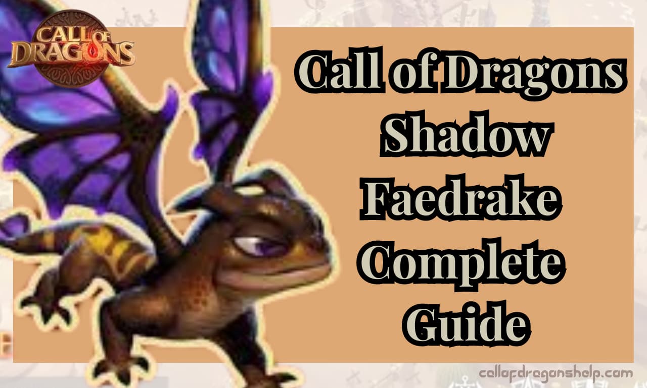 Call of Dragons Shadow Faedrake Complete Guide