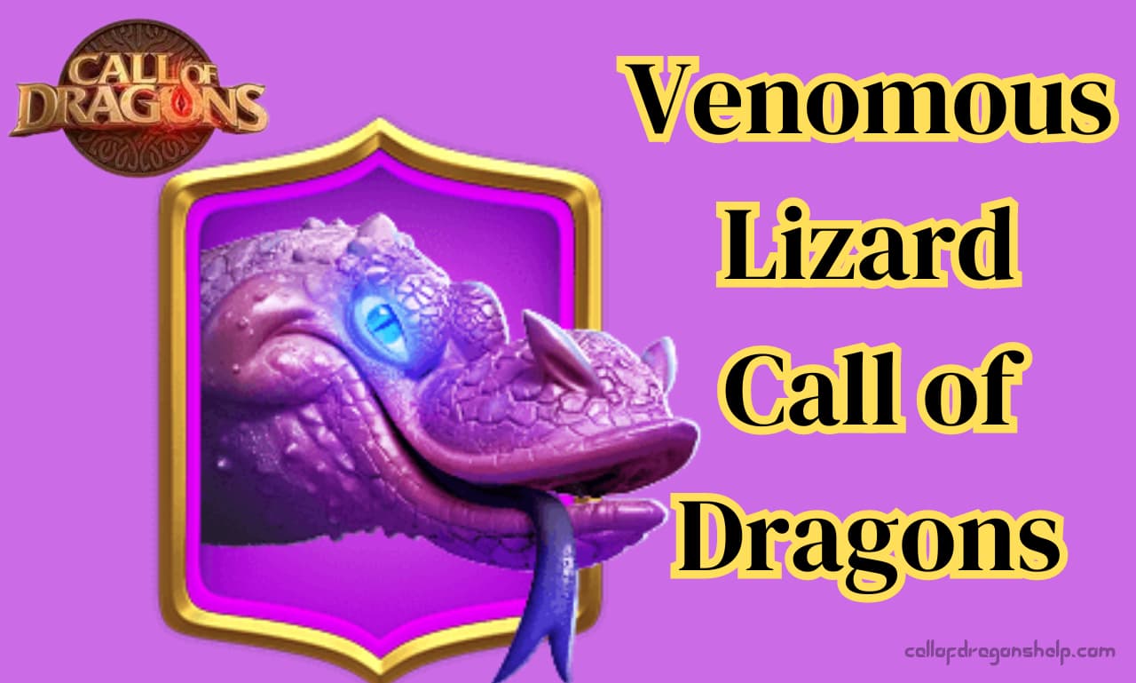 Venomous Lizard Call of Dragons